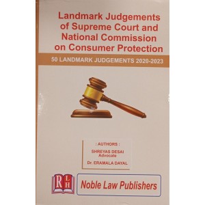 Noble Law Publisher's Landmark Judgements Of Supreme Court & National Commission On Consumer Protection by Adv. Shreyas Desai, Dr. Eramala Dayal | 50  Landmark Judgements 2020-2023